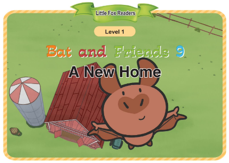 Bat and Friends 9 A New Home音頻+視頻+電子書百度云免費下載