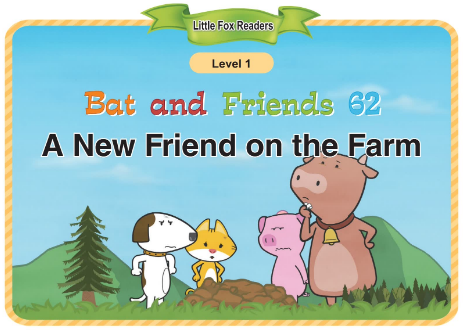 Bat and Friends 62 A New Friend on the Farm音頻+視頻+電子書百度云免費下載