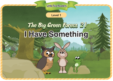 The Big Green Forest 21 I Have Something音頻+視頻+電子書百度云免費下載