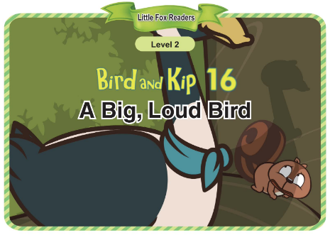 Bird and Kip 16 A Big, Loud Bird音頻+視頻+電子書百度云免費下載