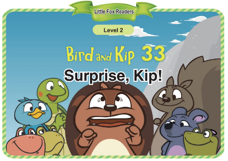 Bird and Kip 33 Surprise, Kip!音頻+視頻+電子書百度云免費下載