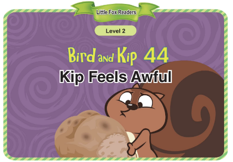 Bird and Kip 44 Kip Feels Awful音頻+視頻+電子書百度云免費下載
