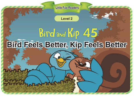 Bird and Kip 45 Bird Feels Better, Kip Feels Better音頻+視頻+電子書百度云免費下載