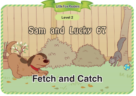 Sam and Lucky 67 Fetch and Catch音頻+視頻+電子書(shū)百度云免費(fèi)下載