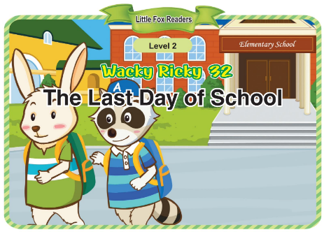 Wacky Ricky 32 The Last Day of School音頻+視頻+電子書百度云免費下載
