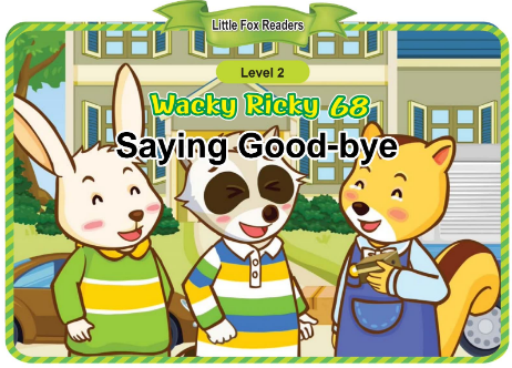 Wacky Ricky 68 Saying Good-bye音頻+視頻+電子書百度云免費下載