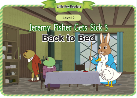 Jeremy Fisher Gets Sick 3 Back to Bed音頻+視頻+電子書百度云免費(fèi)下載